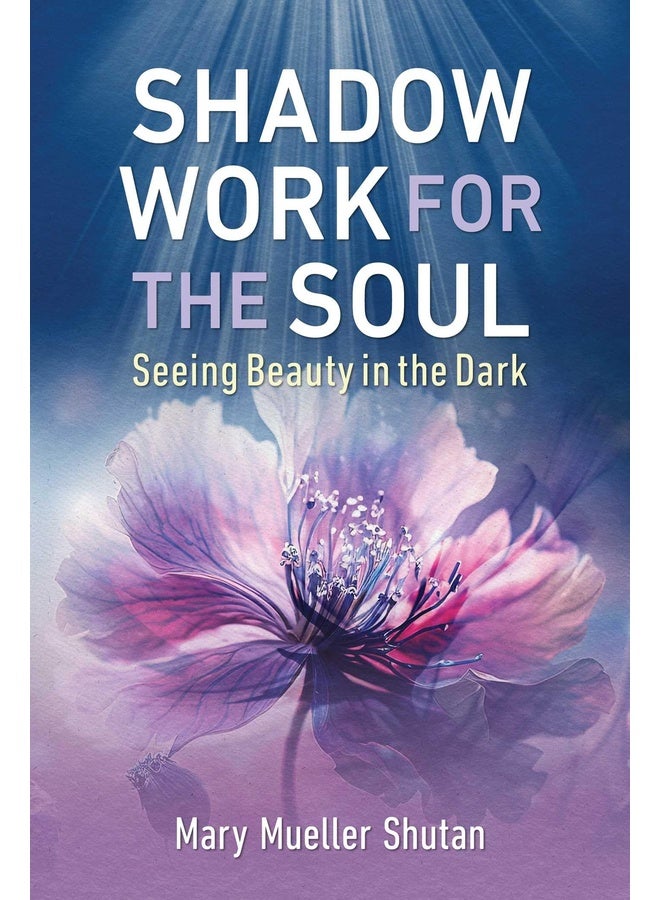 Shadow Work for the Soul: Seeing Beauty in the Dark